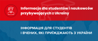 Informacja dla student&oacute;w i naukowc&oacute;w przybywających z Ukrainy